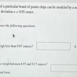 The weights of 9 ounce bags of a particular