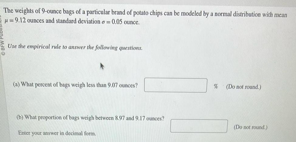 The weights of 9 ounce bags of a particular